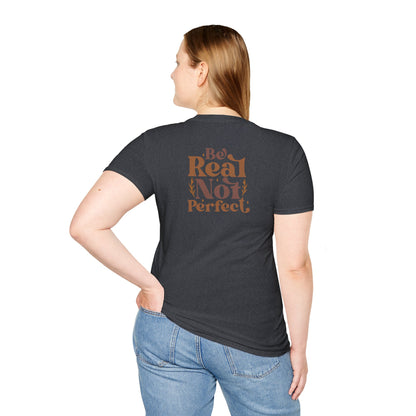 Be Real, not perfect T-shirt