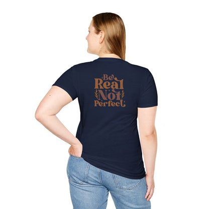 Be Real, not perfect T-shirt