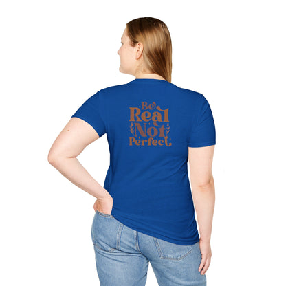 Be Real, not perfect T-shirt