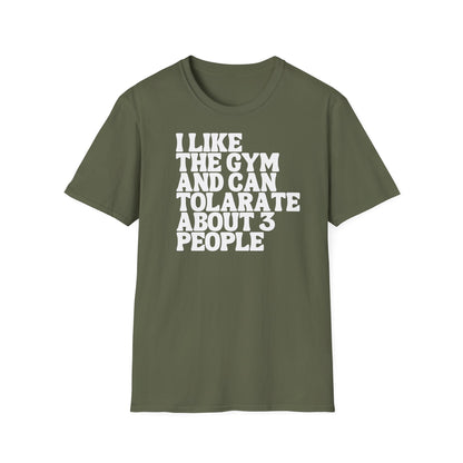 I like the gym and can tolerate about 3 people T-shirt