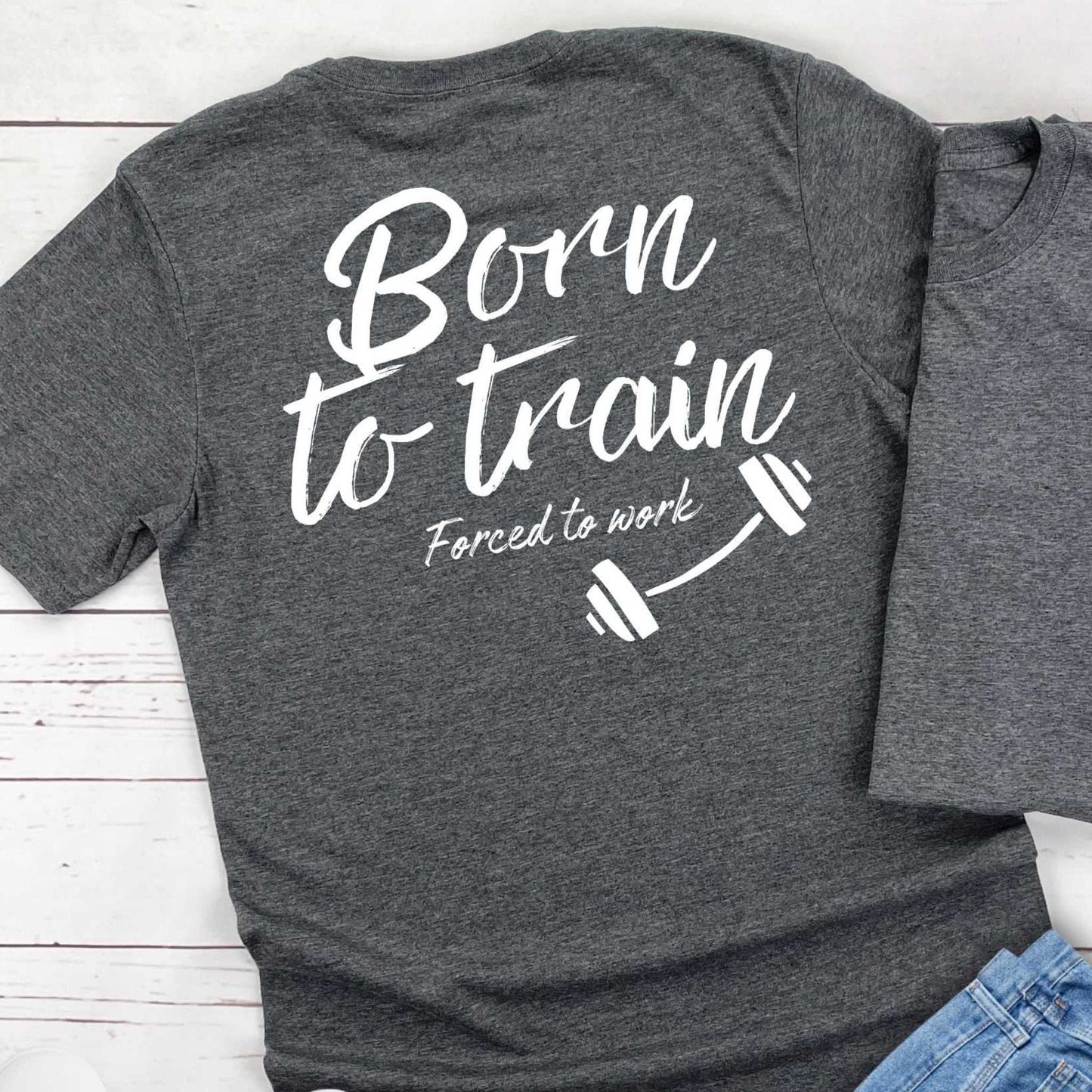 Born to train, forced to work T-shirt