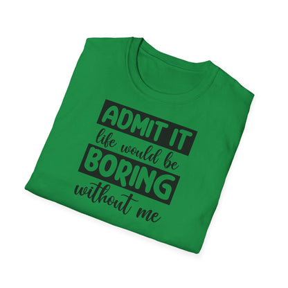 Life would be boring t-shirt