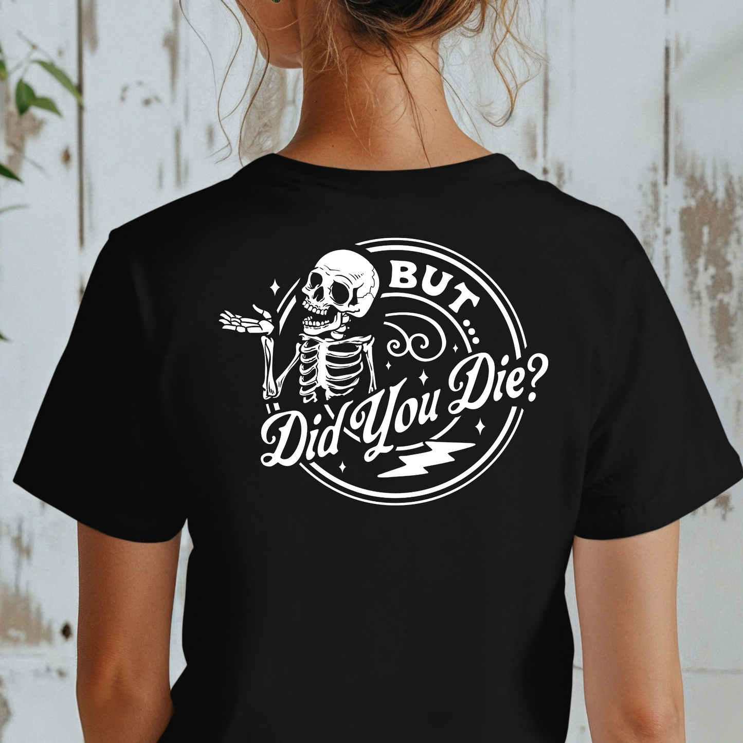 But did you die T-shirt