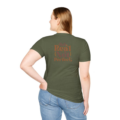 Be Real, not perfect T-shirt