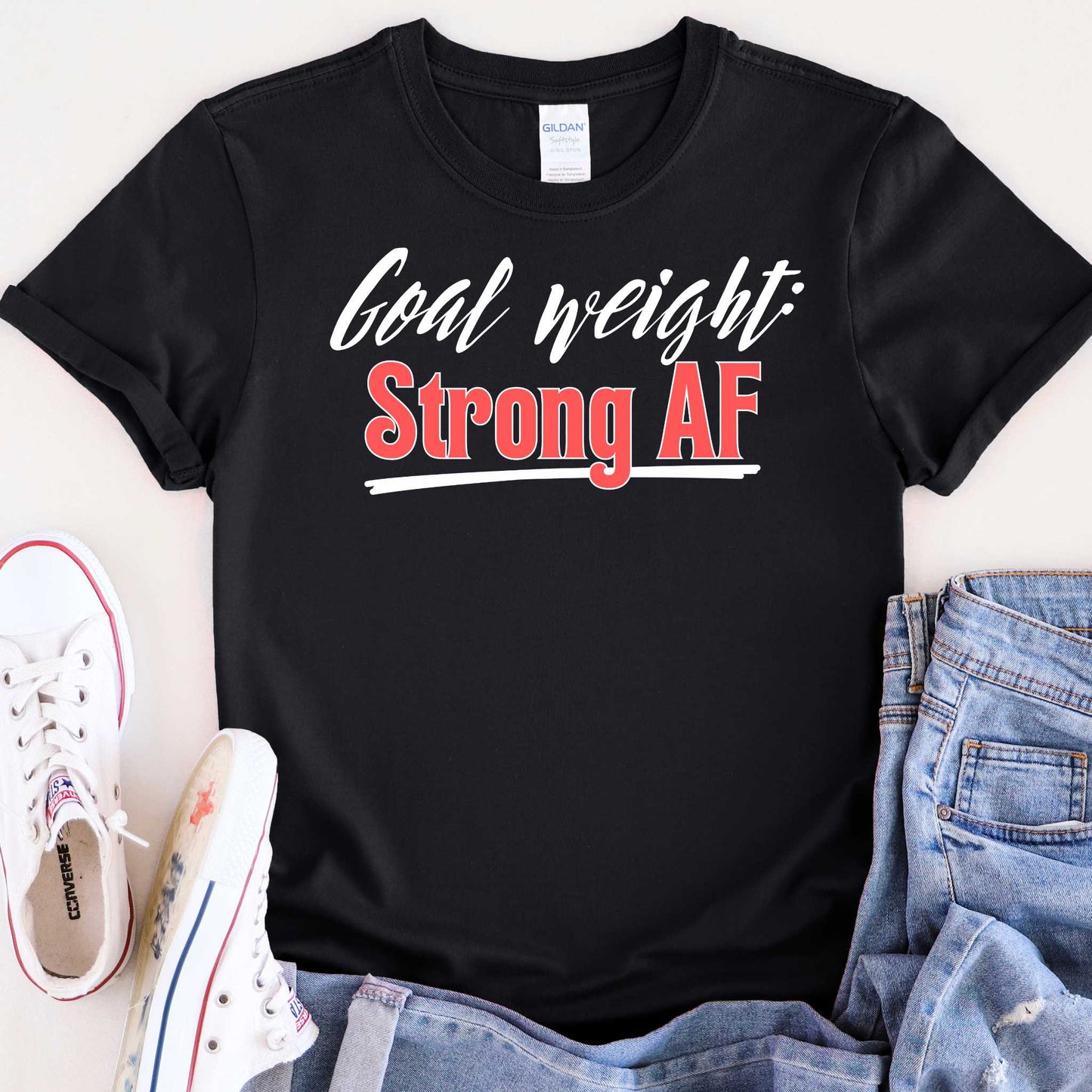 Goal weight: Strong AF T-shirt