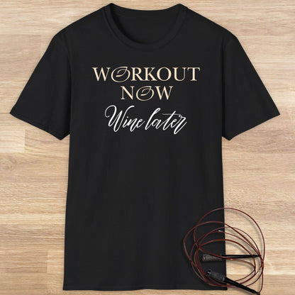 Workout now, wine later T-shirt