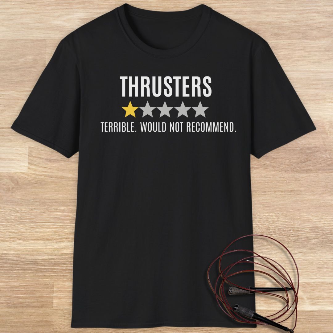 Thrusters Terrible. would not recommend T-shirt