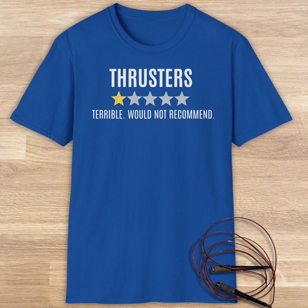 Thrusters Terrible. would not recommend T-shirt