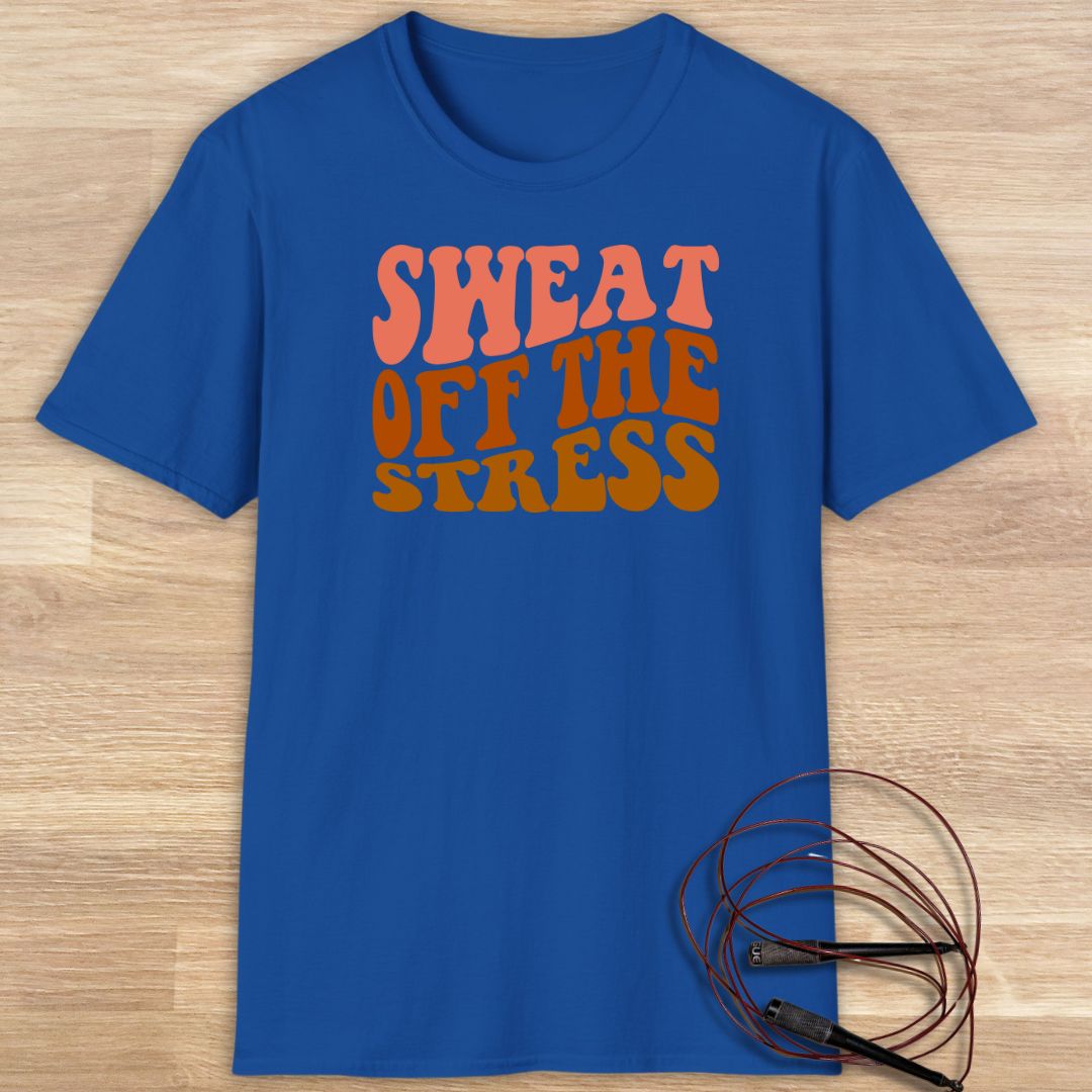 Sweat off the stress T-shirt