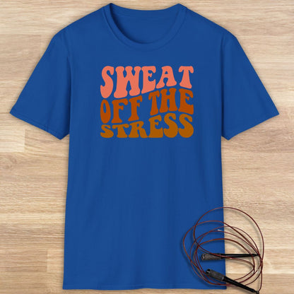 Sweat off the stress T-shirt