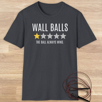 Wall balls the ball always wins T-shirt