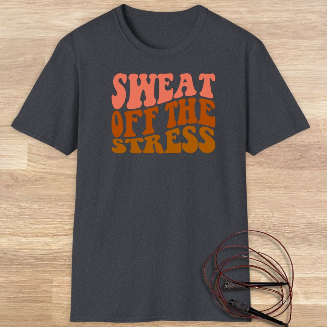 Sweat off the stress T-shirt