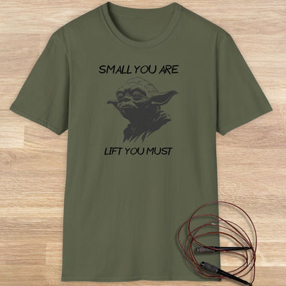 Yoda: Small you are, lift you must T-shirt