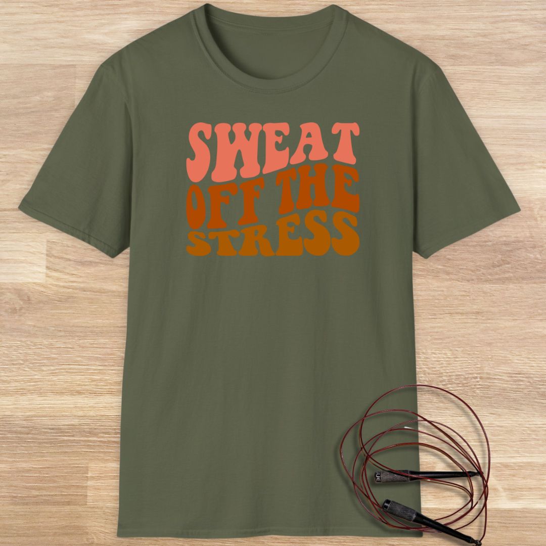 Sweat off the stress T-shirt