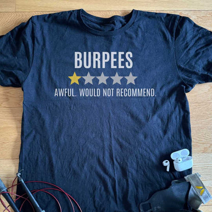 Burpees Awful would not recommend T-shirt