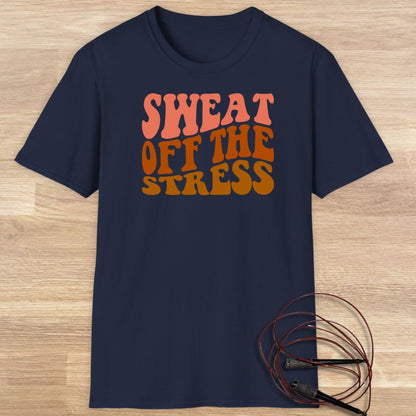 Sweat off the stress T-shirt