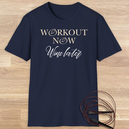 Workout now, wine later T-shirt