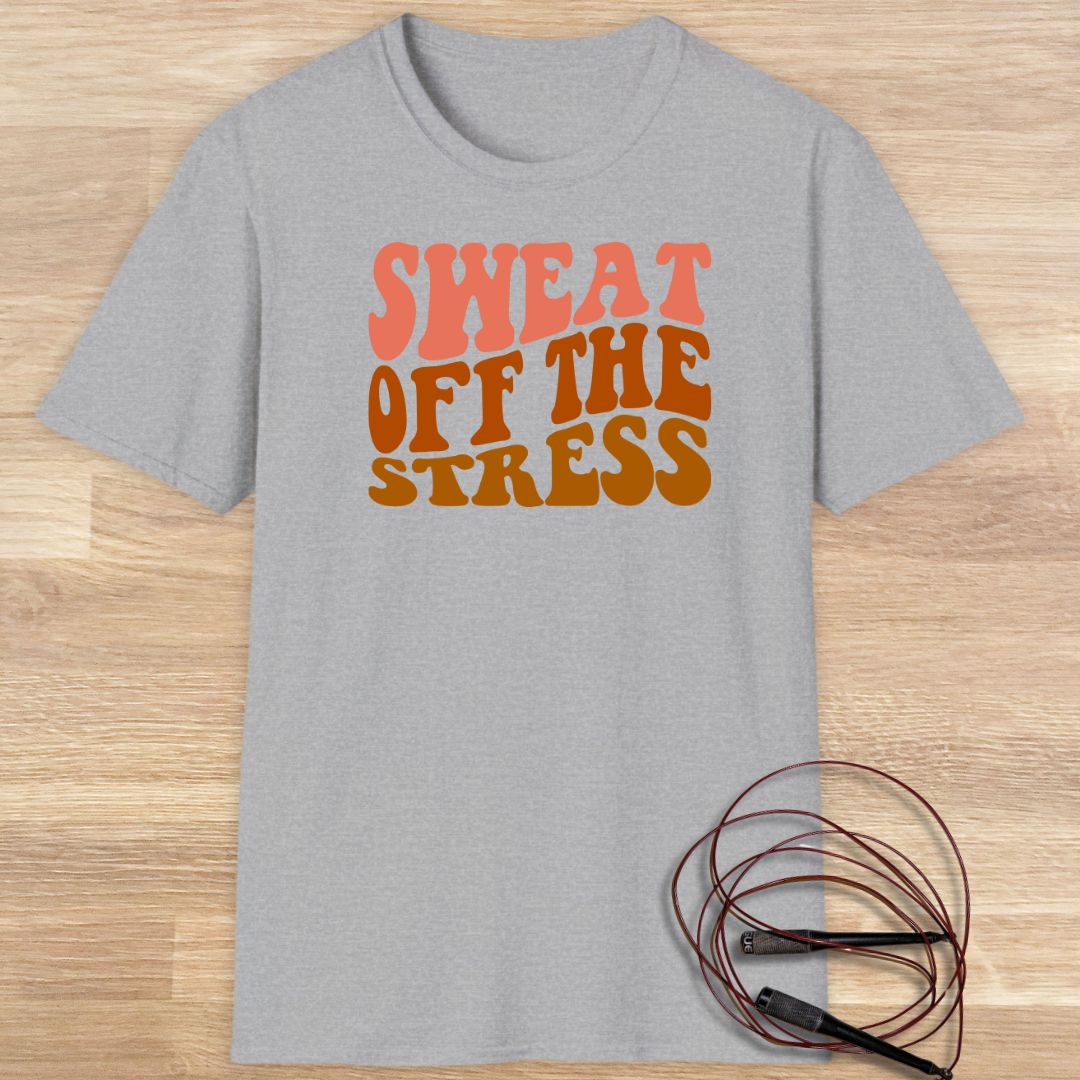 Sweat off the stress T-shirt