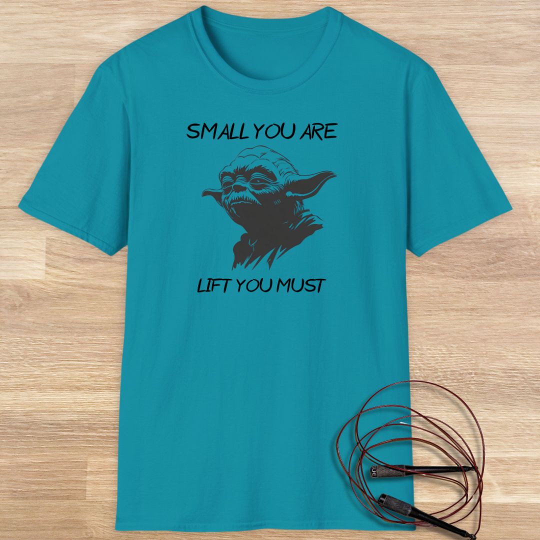 Yoda: Small you are, lift you must T-shirt