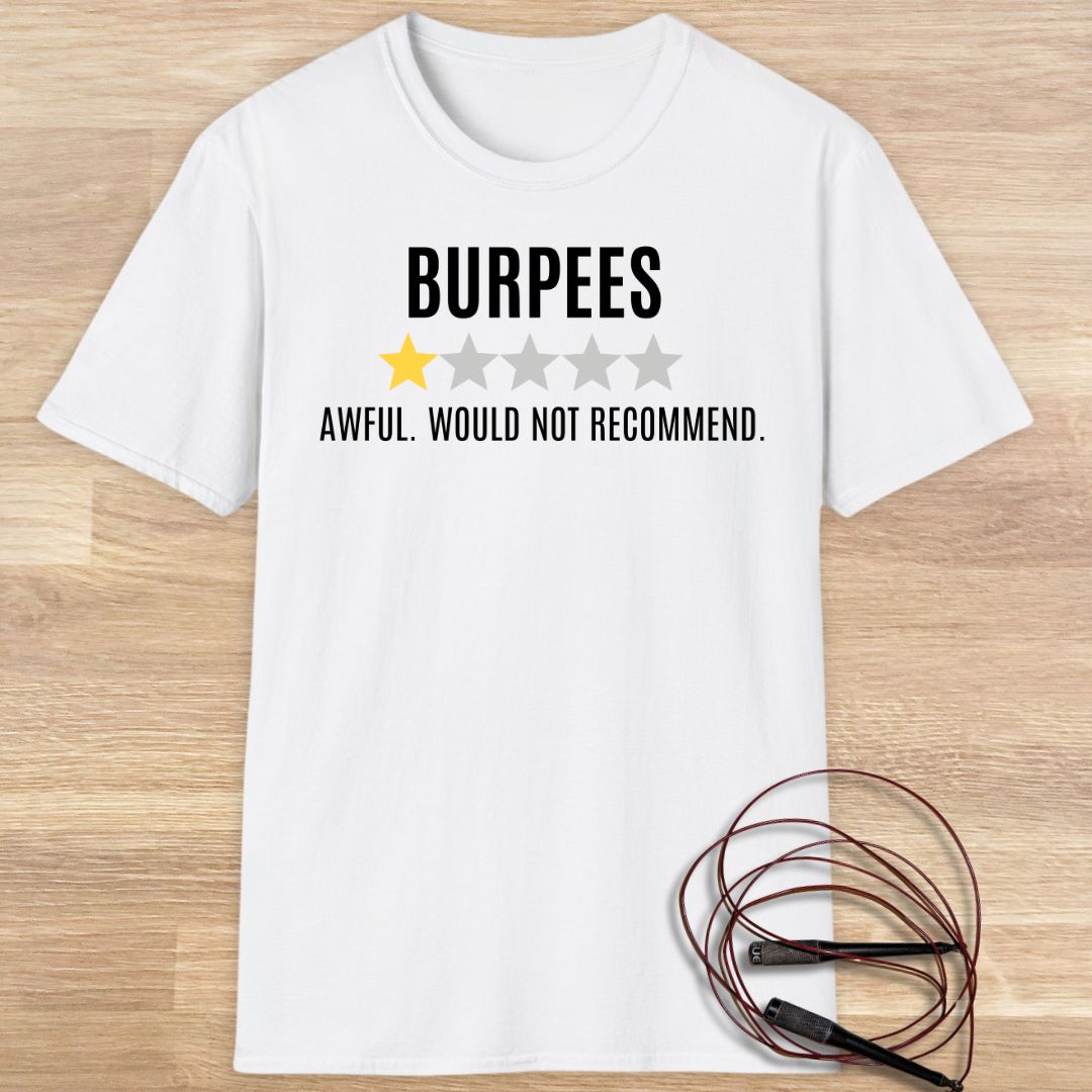 Burpees Awful would not recommend T-shirt