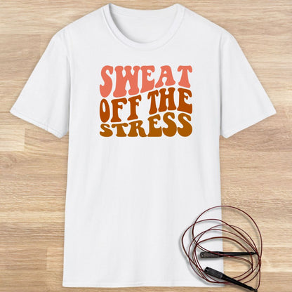 Sweat off the stress T-shirt